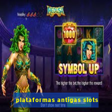 plataformas antigas slots